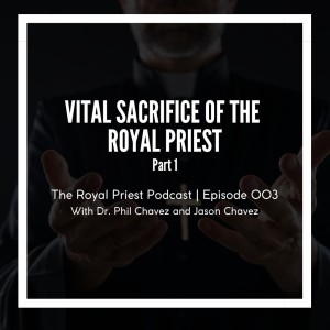 Vital Sacrifice Of The Royal Priest - Part I