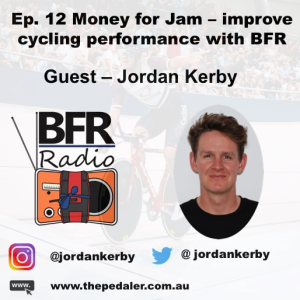 Ep 12. Money for Jam - improve cycling performance with BFR.  "How you do BFR" guest is Jordan Kerby