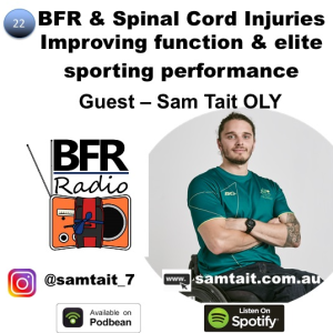 BFR and Spinal Cord Injuries - improving daily function through to elite sporting performance (Guest - ParaOlympian Sam Tait)