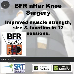 BFR after Knee Surgery  - improved muscle strength, size & function in 12 sessions