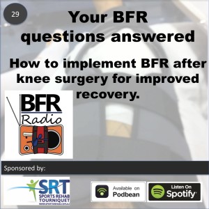 How to use BFR after knee surgery for improved recovery - your BFR questions answered.