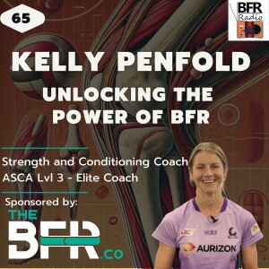 Kelly Penfold - S&C Coach: Unlocking the Power of BFR