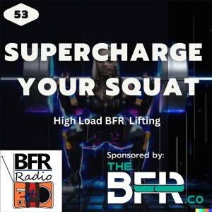 Supercharge your Squat - BFR High Load Lifting