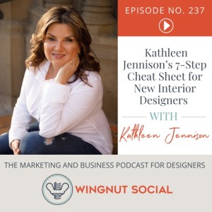 Kathleen Jennison’s 7-Step Cheat Sheet for New Interior Designers - Episode 237