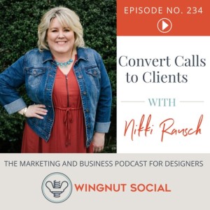 Convert Calls to Clients with Nikki Rausch [Throwback] - Episode 234