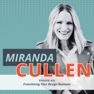 Franchising Your Design Business (with Guest Host Rebecca Hay)