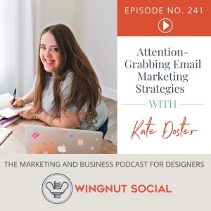 Kate Doster’s Attention-Grabbing Email Marketing Strategies - Episode 241