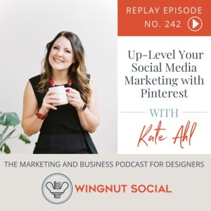 REPLAY: Up-Level Your Social Media Marketing with Pinterest [Kate Ahl] - Episode 242