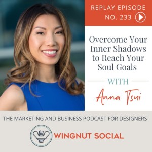 Wingnut REPLAY: Reach Your Soul Goals with Anna Tsui - Episode 233