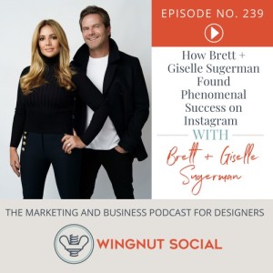 How Brett + Giselle Sugerman Found Phenomenal Success on Instagram - Episode 239