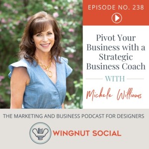 Pivot Your Business with a Strategic Business Coach [Like Michele Williams] - Episode 238