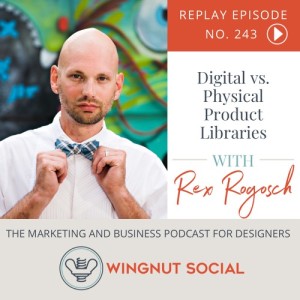 Digital vs. Physical Product Libraries: Rex Rogosch Weighs In - Episode 243
