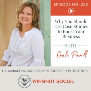 Why You Should Use Case Studies to Boost Your Business - Episode 228
