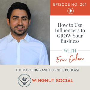 How to Use Influencers to GROW Your Business - Episode 201