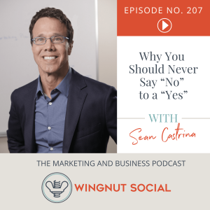 Sean Castrina Shares Why You Should Never Say “No” to a “Yes” - Episode 207