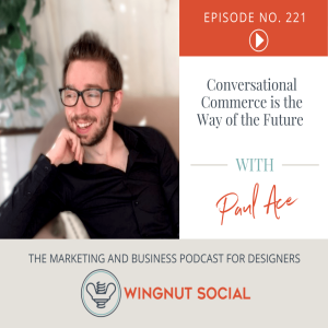Conversational Commerce is the Way of the Future [According to Paul Ace] - Episode 221