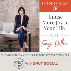 Infuse More Joy in Your Life with Tanya Dalton - Episode 231