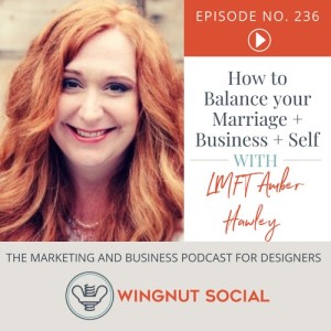How to Balance your Marriage + Business + Self [with LMFT Amber Hawley] - Episode 236