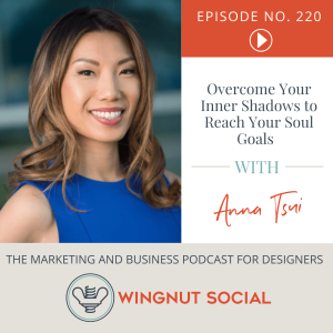 Overcome Your Inner Shadows to Reach Your Soul Goals (with Anna Tsui) - Episode 220
