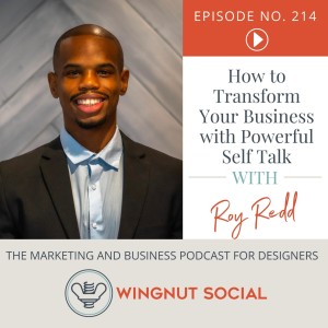 Transform Your Business with Powerful Self-Talk [Roy Redd] - Episode 214