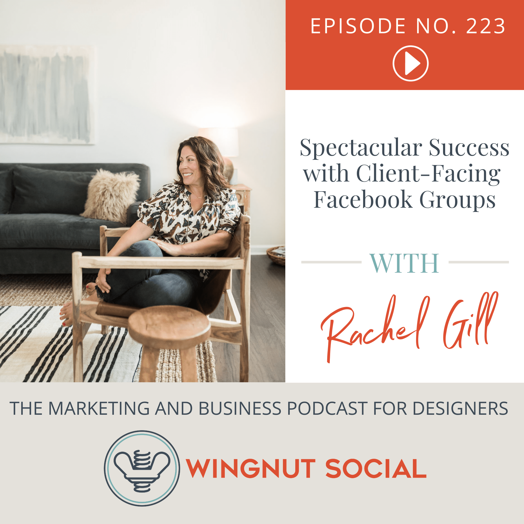 Rachel Gill’s Spectacular Success with Client-Facing Facebook Groups - Episode 223