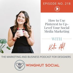 How to Use Pinterest to Up-Level Your Social Media Marketing [Kate Ahl] - Episode 218