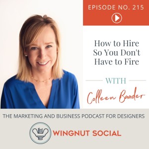 How to Hire—So You Don’t Have to Fire [with Colleen Baader] - Episode 215