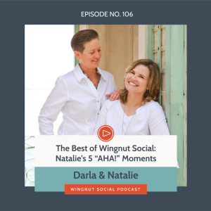 The Best of Wingnut Social: Natalie’s 5 “AHA!” moments