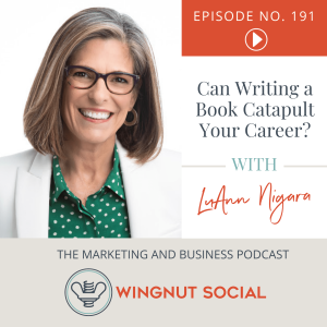 Can Writing a Book Catapult Your Career? LuAnn Nigara Shares Her Thoughts - Episode 191