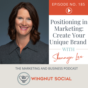 Positioning in Marketing: Create Your Unique Brand with Shannyn Lee - Episode 185