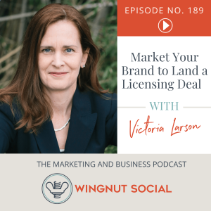 Market Your Brand to Land a Licensing Deal [Victoria Larson's Strategy] - Episode 189