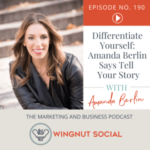 Differentiate Yourself: Amanda Berlin Says to Tell Your Story - Episode 190