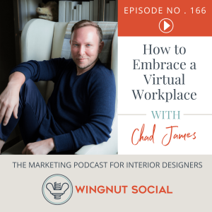 How to Embrace a Virtual Workplace with Chad James - Episode 166