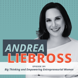 Big Thinking and Empowering Entrepreneurial Women