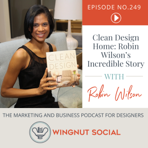 Clean Design Home: Robin Wilson’s Incredible Story - Episode 249