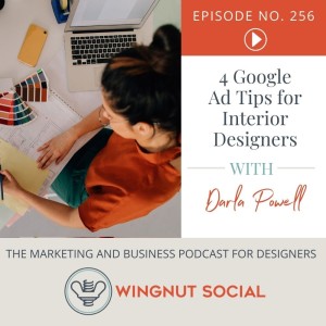 4 Google Ads Tips for Interior Designers - Episode 256