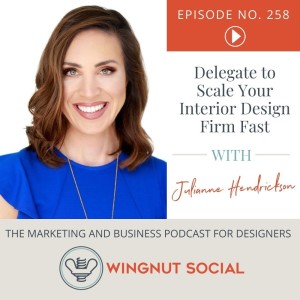 Delegate to Scale Your Interior Design Firm Fast - Episode 258