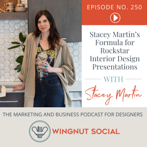Stacey Martin’s Formula for Rockstar Interior Design Presentations - Episode 250
