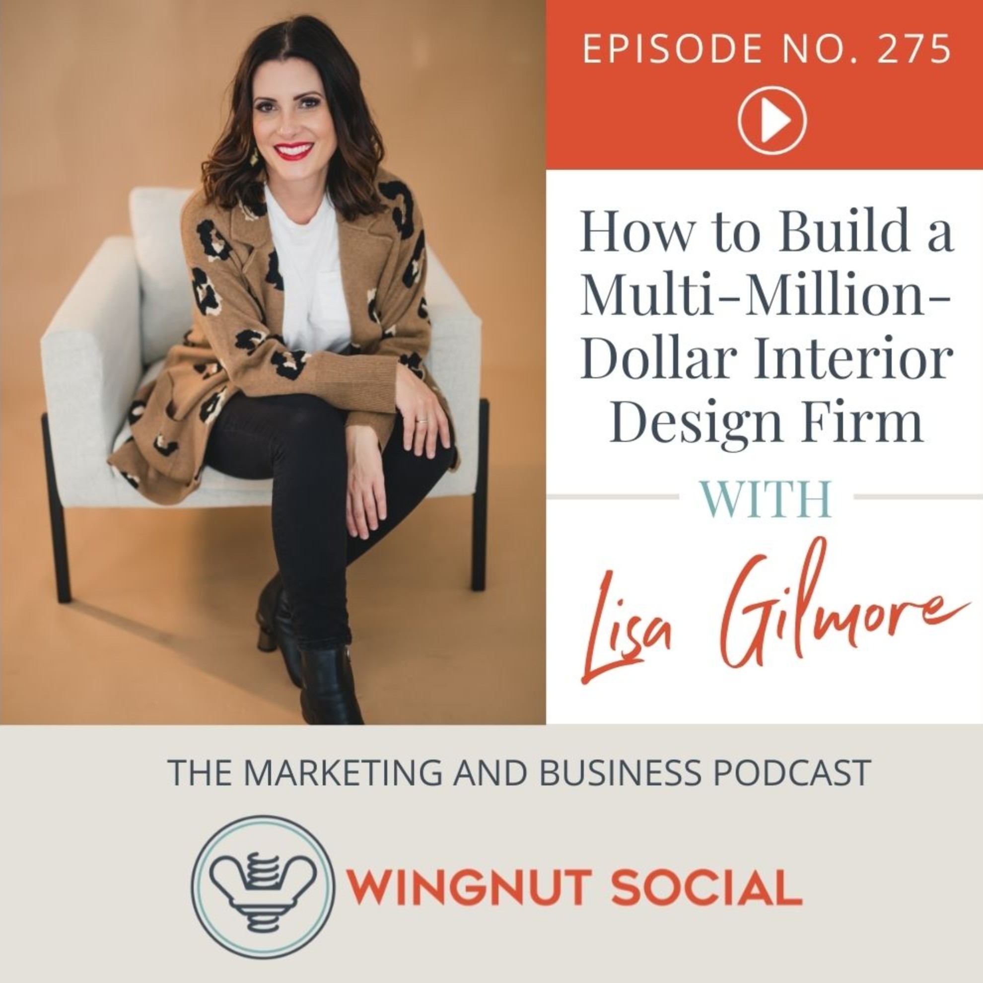 How Lisa Gilmore Built a Multi-Million-Dollar Interior Design Firm - Episode 275