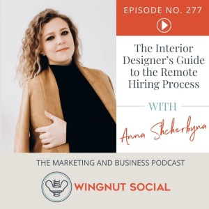 The Interior Designer’s Guide to the Remote Hiring Process - Episode 277