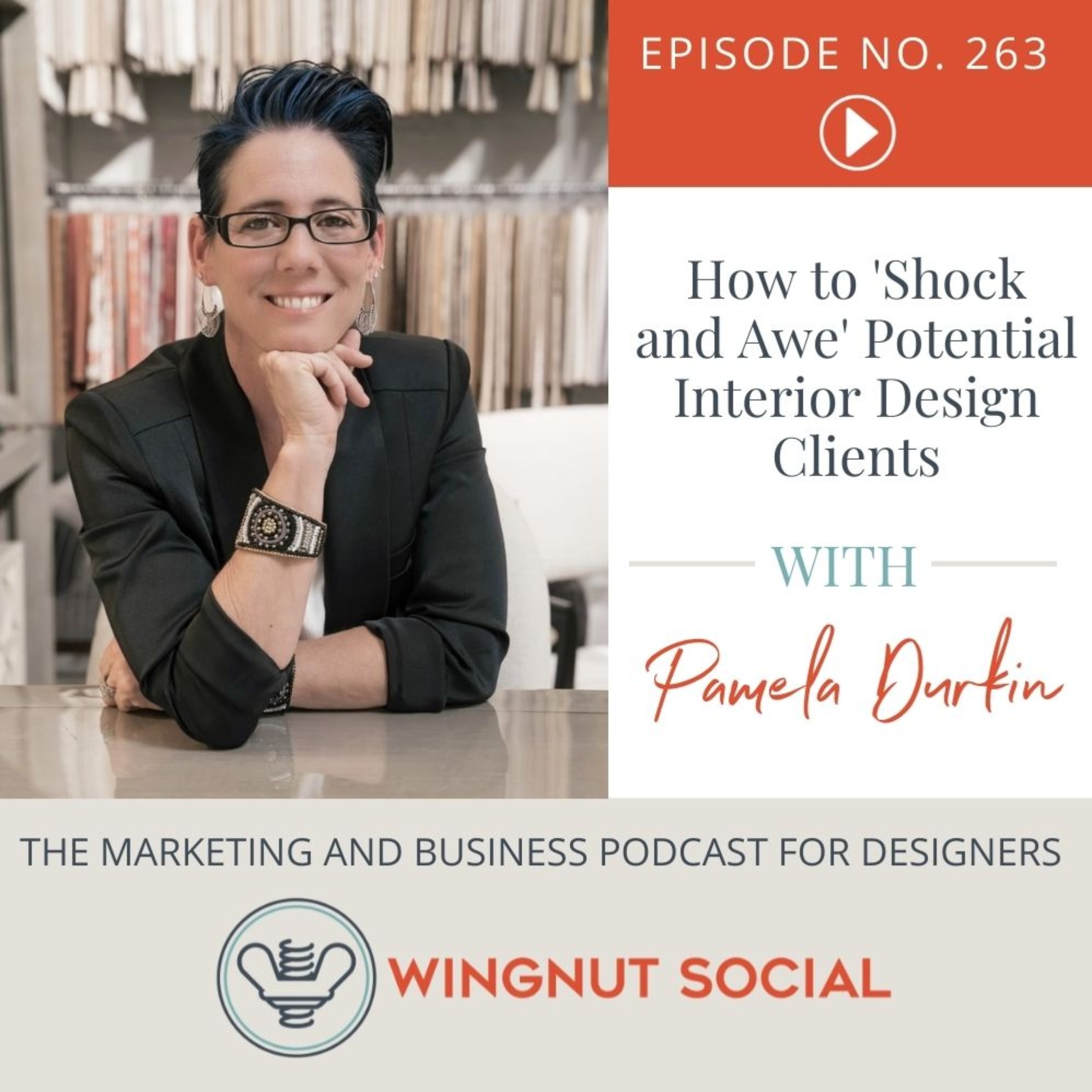 How to ’Shock and Awe’ Potential Interior Design Clients - Episode 263