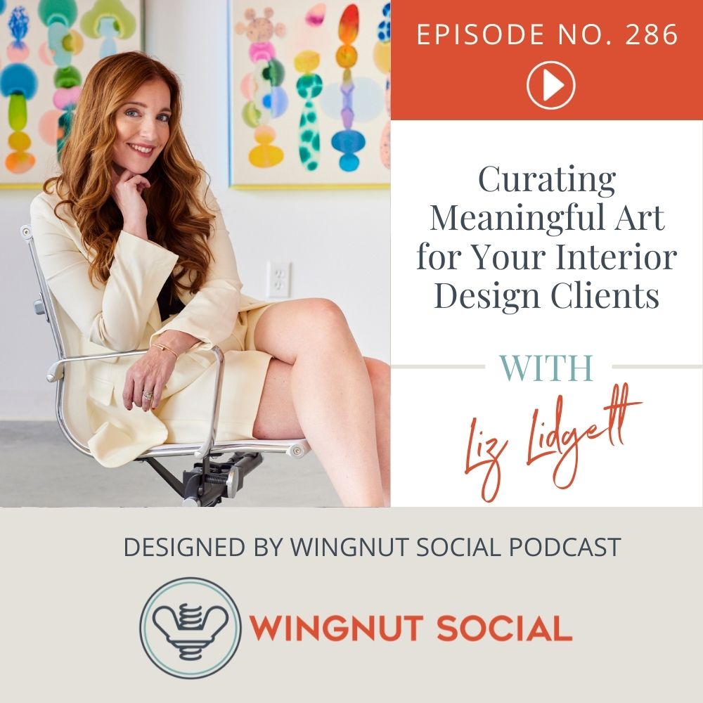 Curating Meaningful Art for Your Interior Design Clients (with Liz Lidgett)