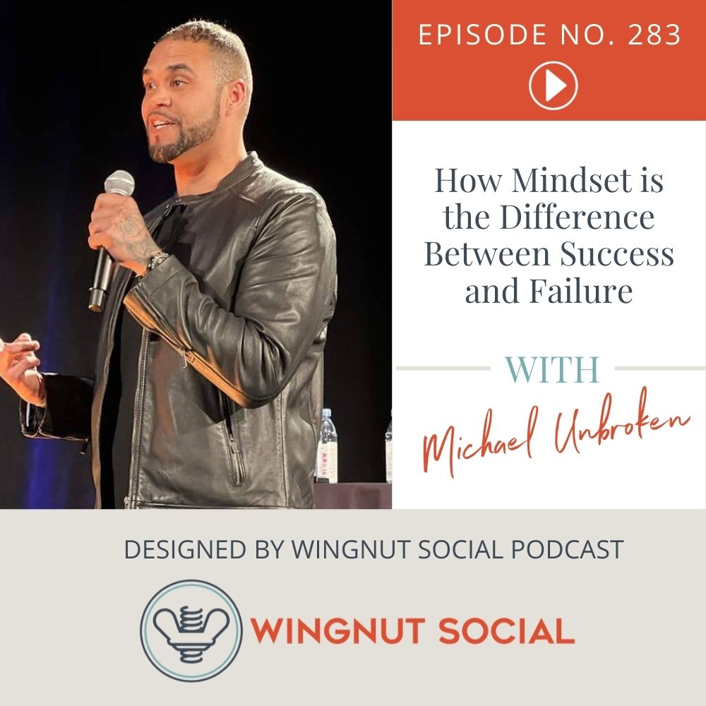 How Mindset is the Difference Between Success and Failure (with Michael Unbroken)