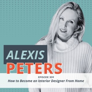 How to Become an Interior Designer From Home (with Alexis Peters)