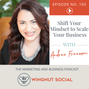 Andrea Freeman’s Method: Shift Your Mindset to Scale Your Business - Episode 193