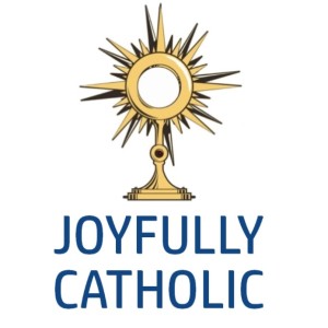 Joyfully Catholic Session #10 - Introduction to the Sacraments