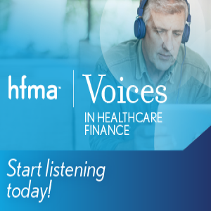 Sneak Peek: The New HFMA Voices in Healthcare Finance Podcast