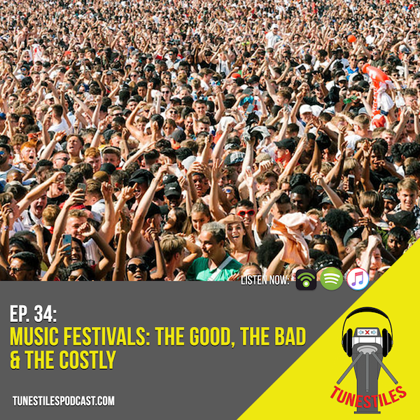 Ep. 34: Music Festivals - The Good, The Bad & The Costly