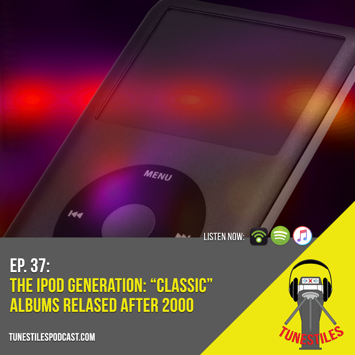 Ep. 37: The iPod Generation - Classic Albums Released After 2000