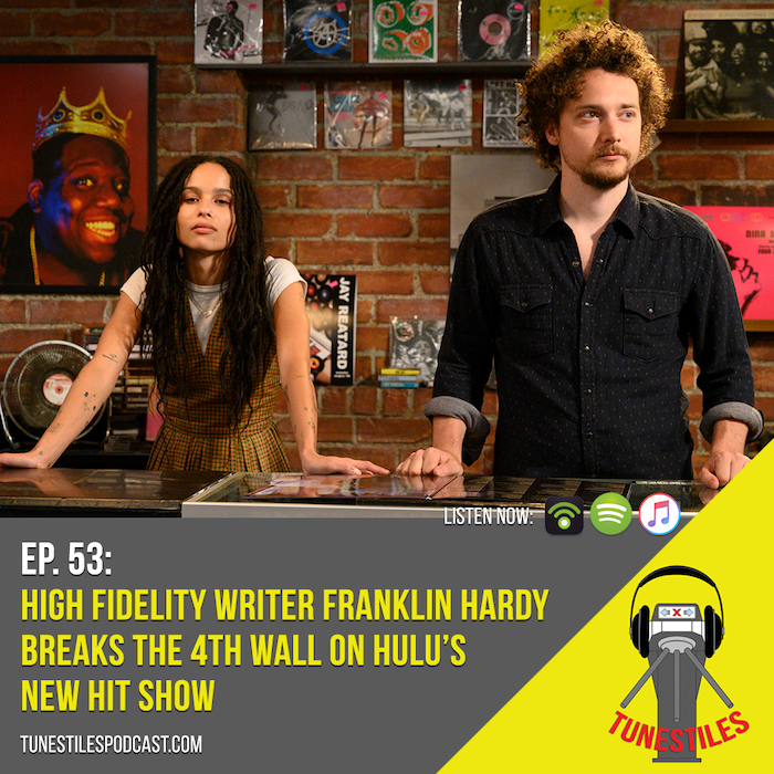 Ep. 53: High Fidelity Writer Franklin Hardy Breaks The 4th Wall On Hulu’s New Hit Show